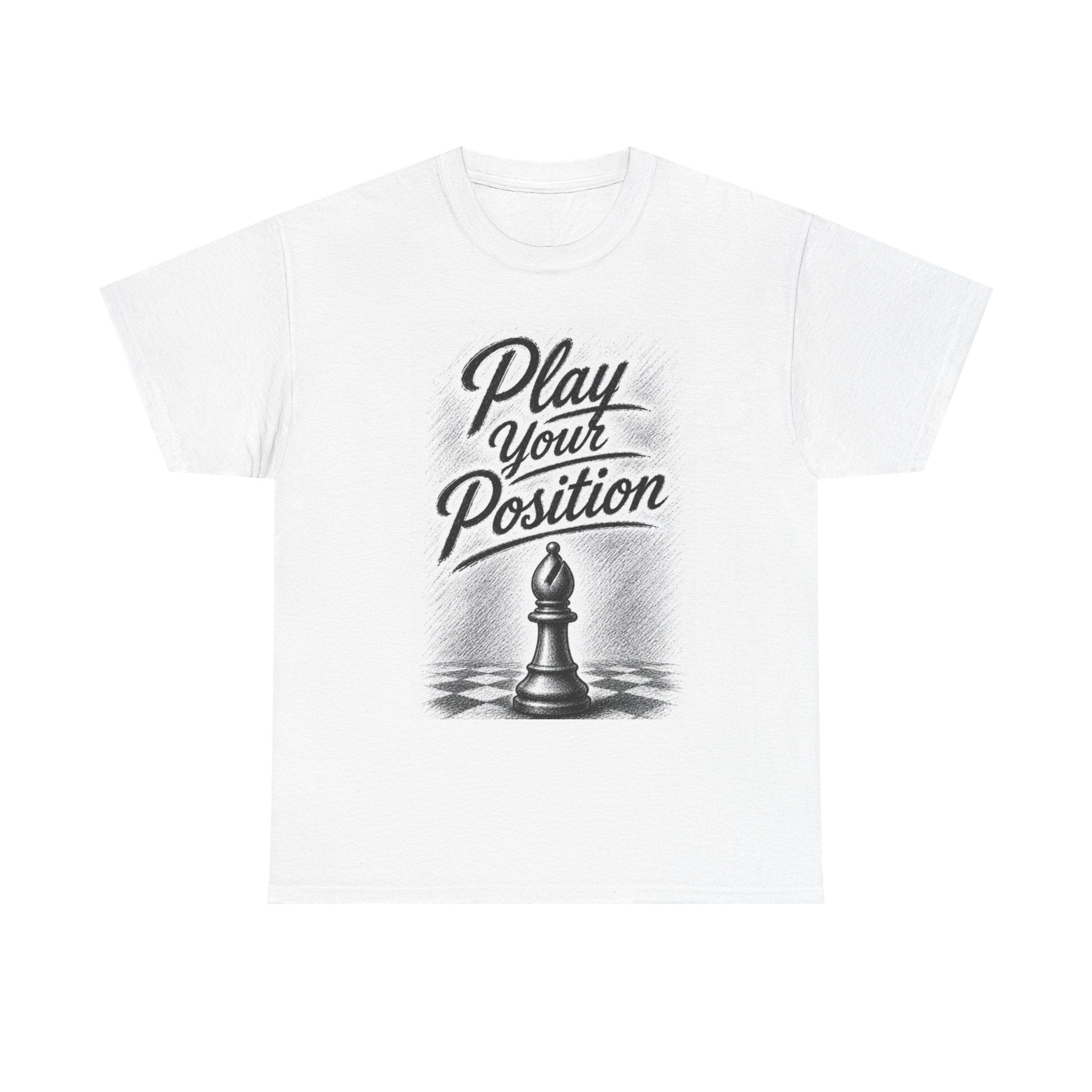 Play Your Position Chess T‑Shirt