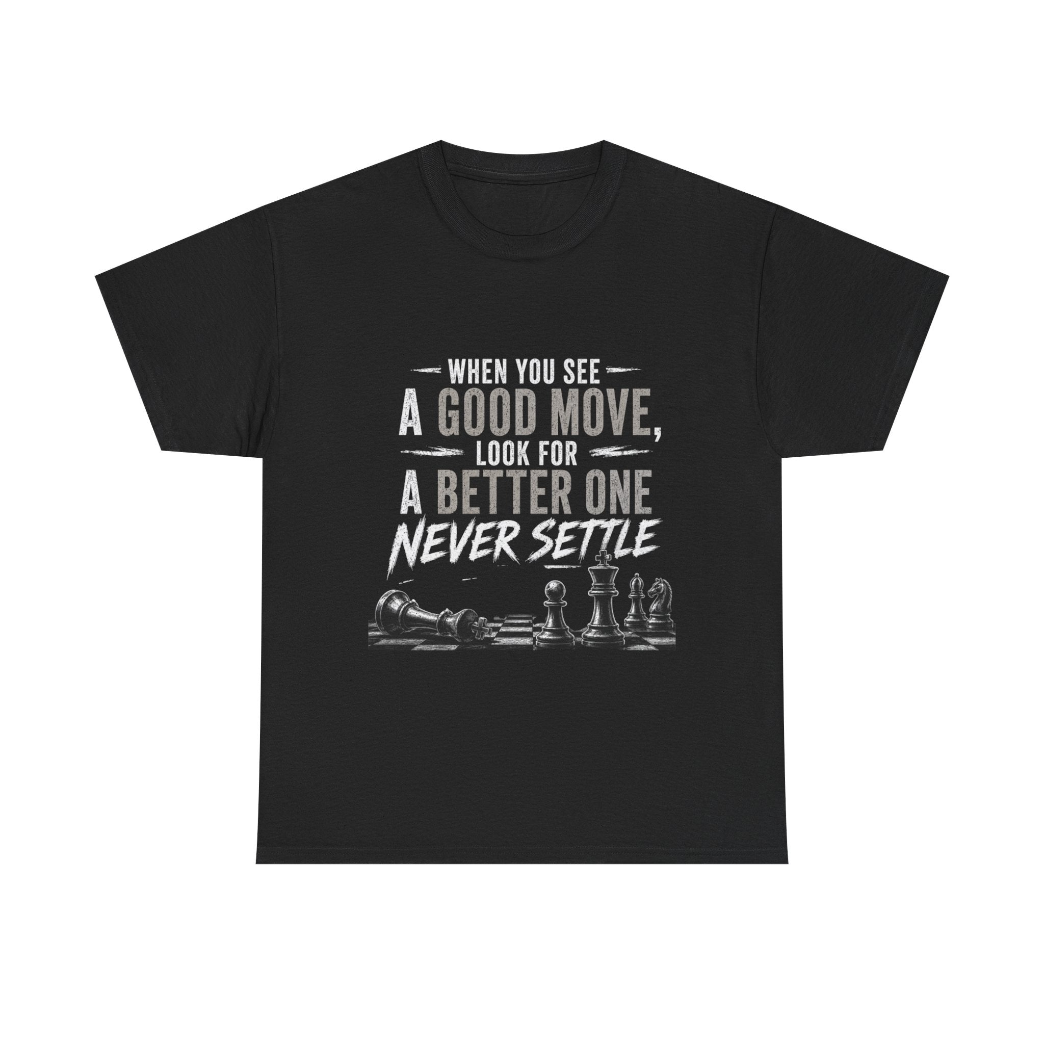 Chess Quote T-Shirt — "When You See A Good Move, Look For A Better One" Motivational Tee