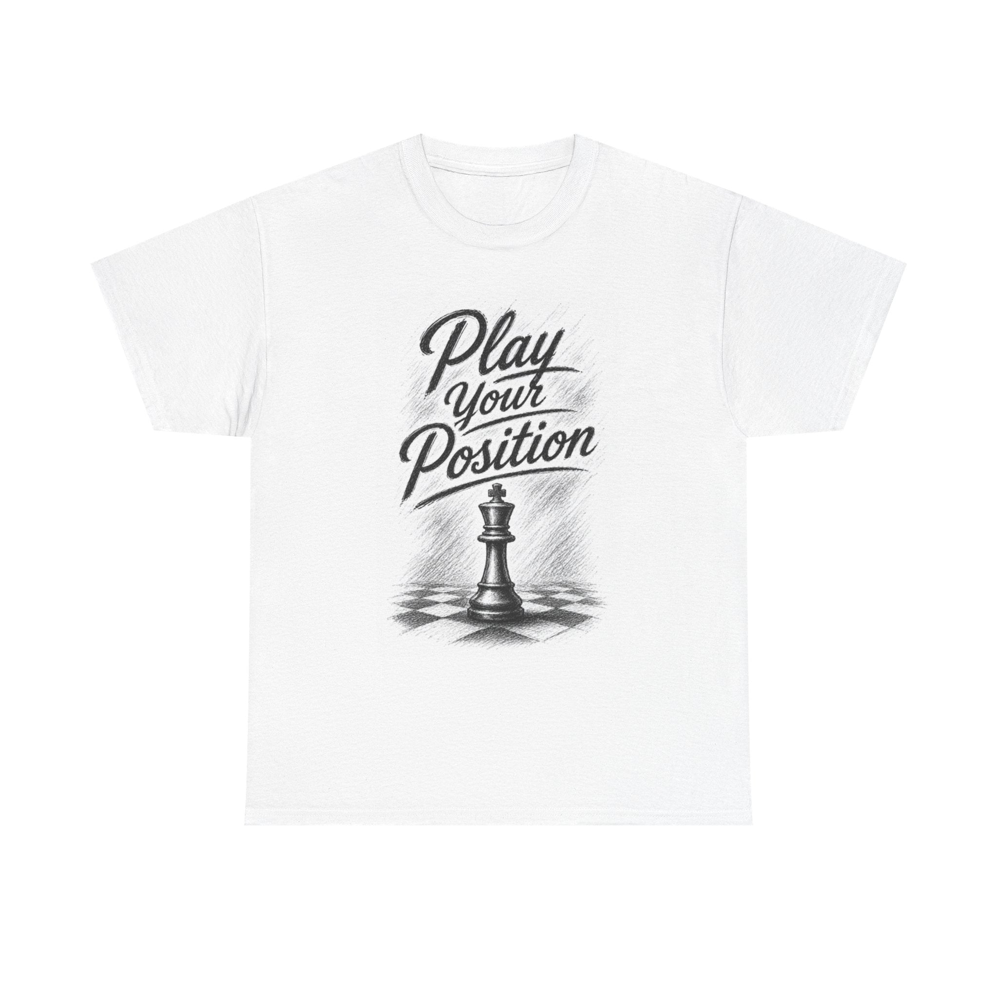 Play Your Position T-Shirt — Chess King Graphic Tee, Motivational Strategy Shirt