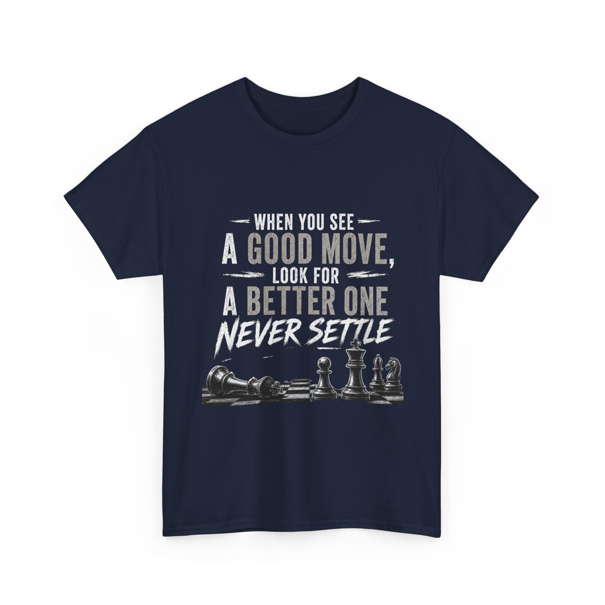 Chess Quote T-Shirt — "When You See A Good Move, Look For A Better One" Motivational Tee