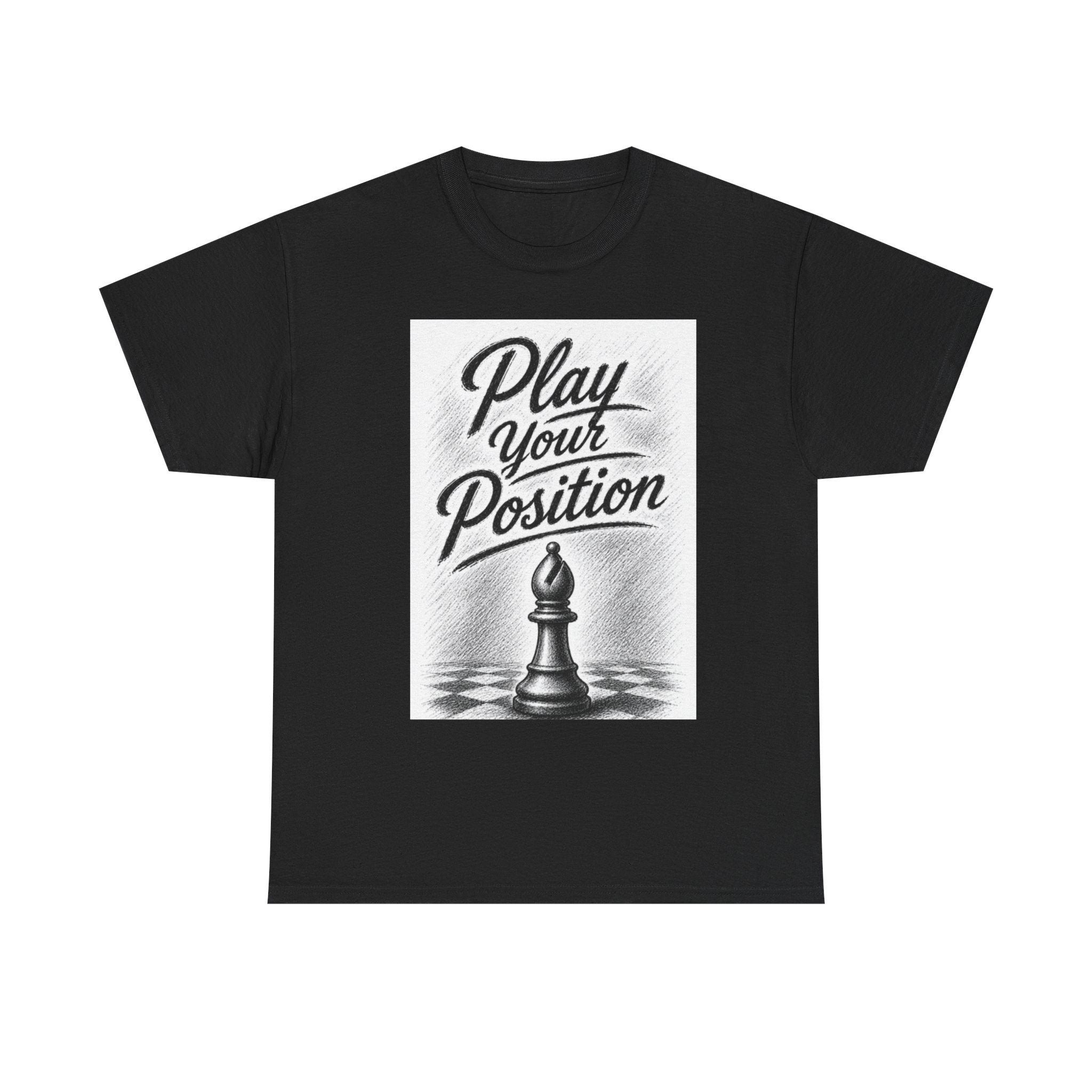 Play Your Position Chess T‑Shirt