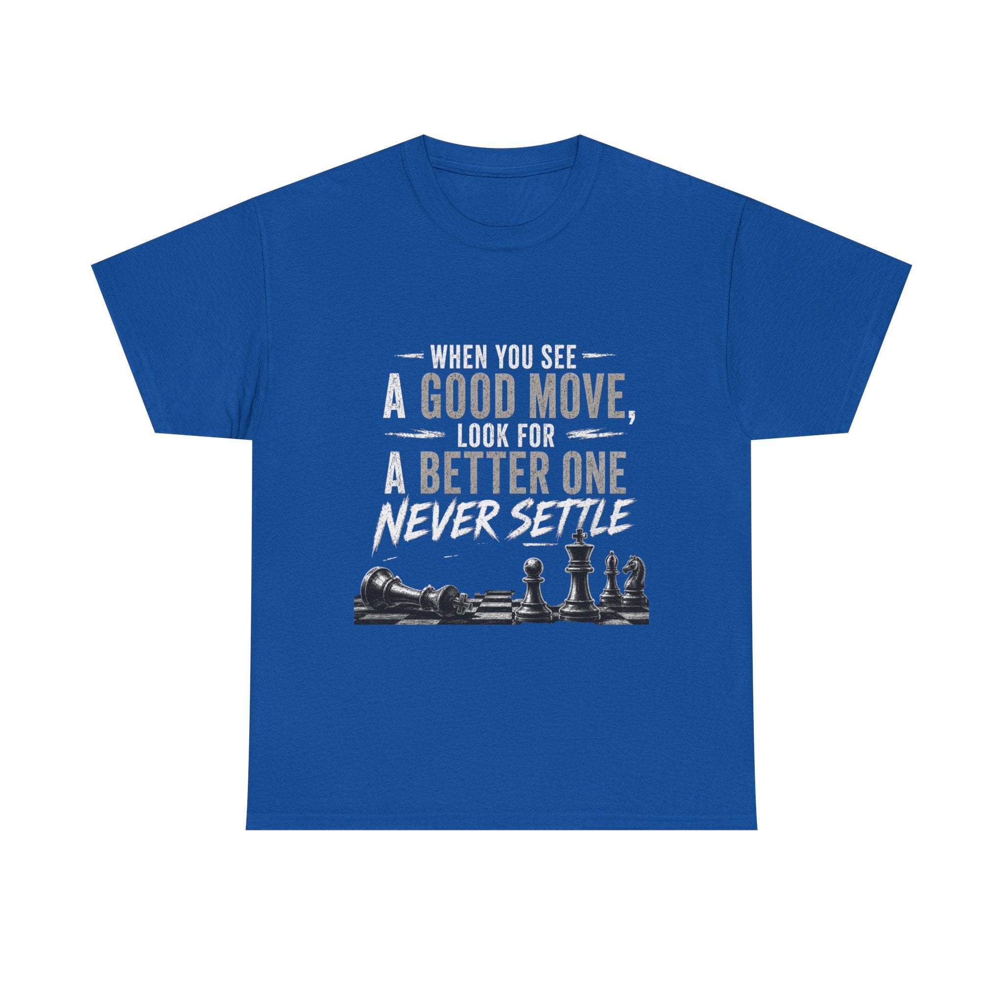 Chess Quote T-Shirt — "When You See A Good Move, Look For A Better One" Motivational Tee