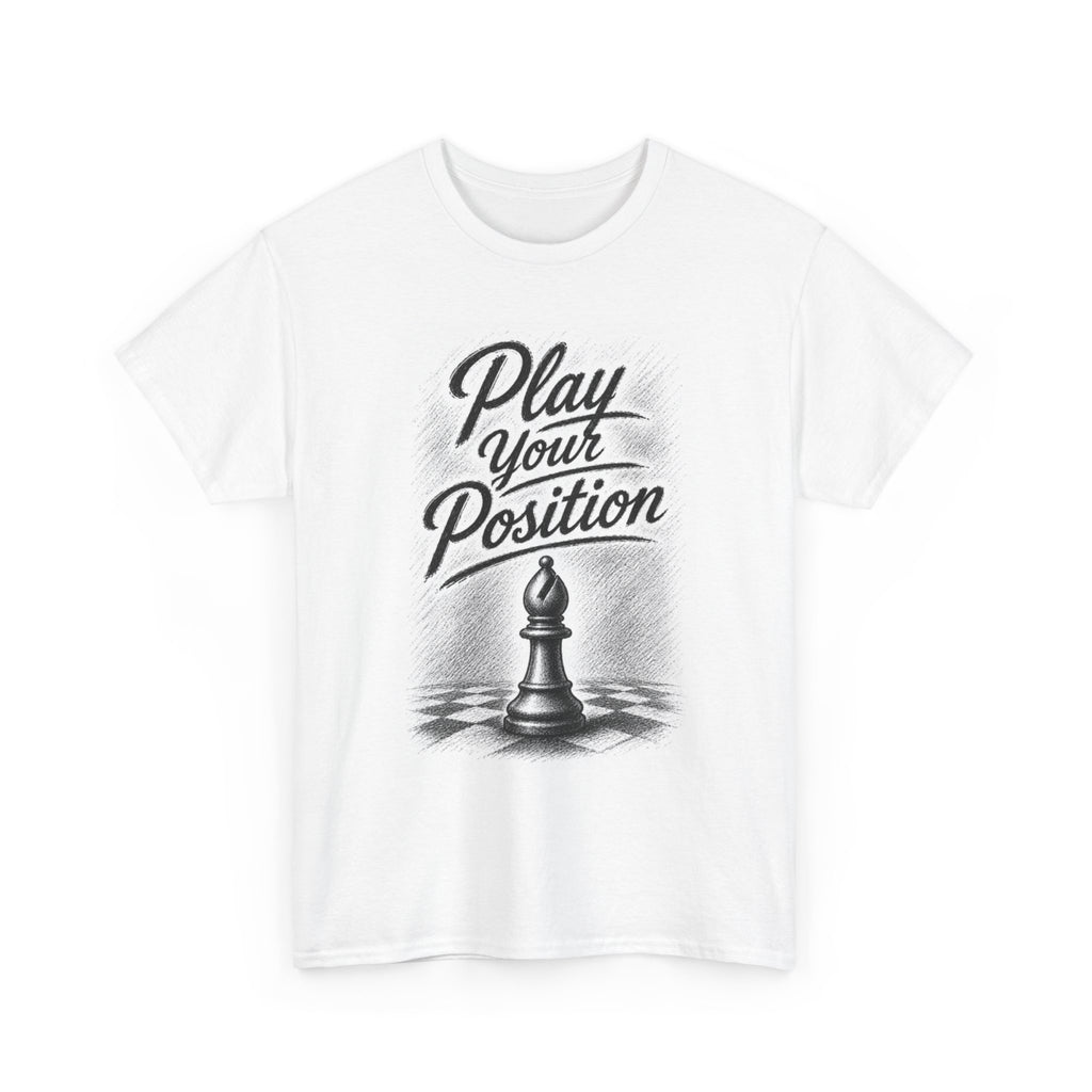 Play Your Position Chess T‑Shirt