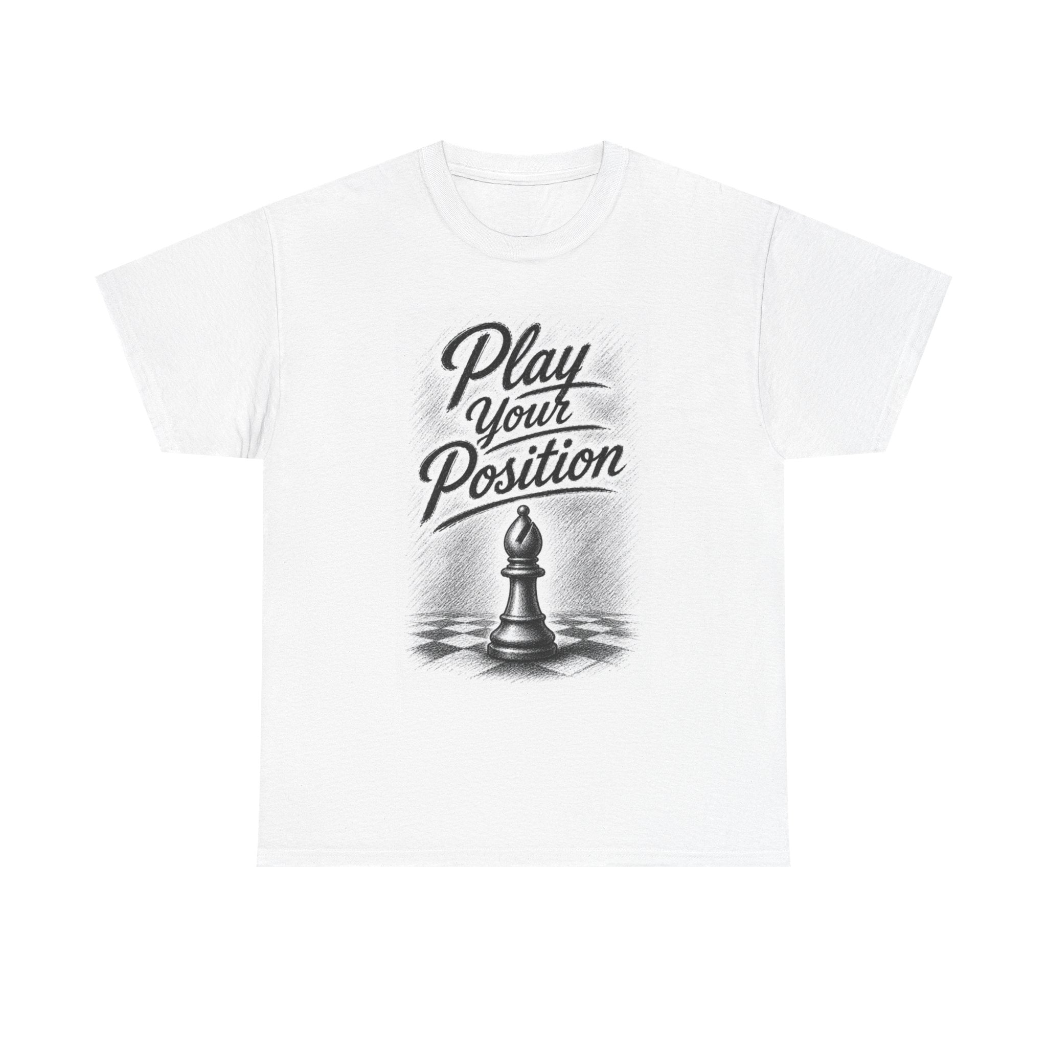 Play Your Position Chess T‑Shirt