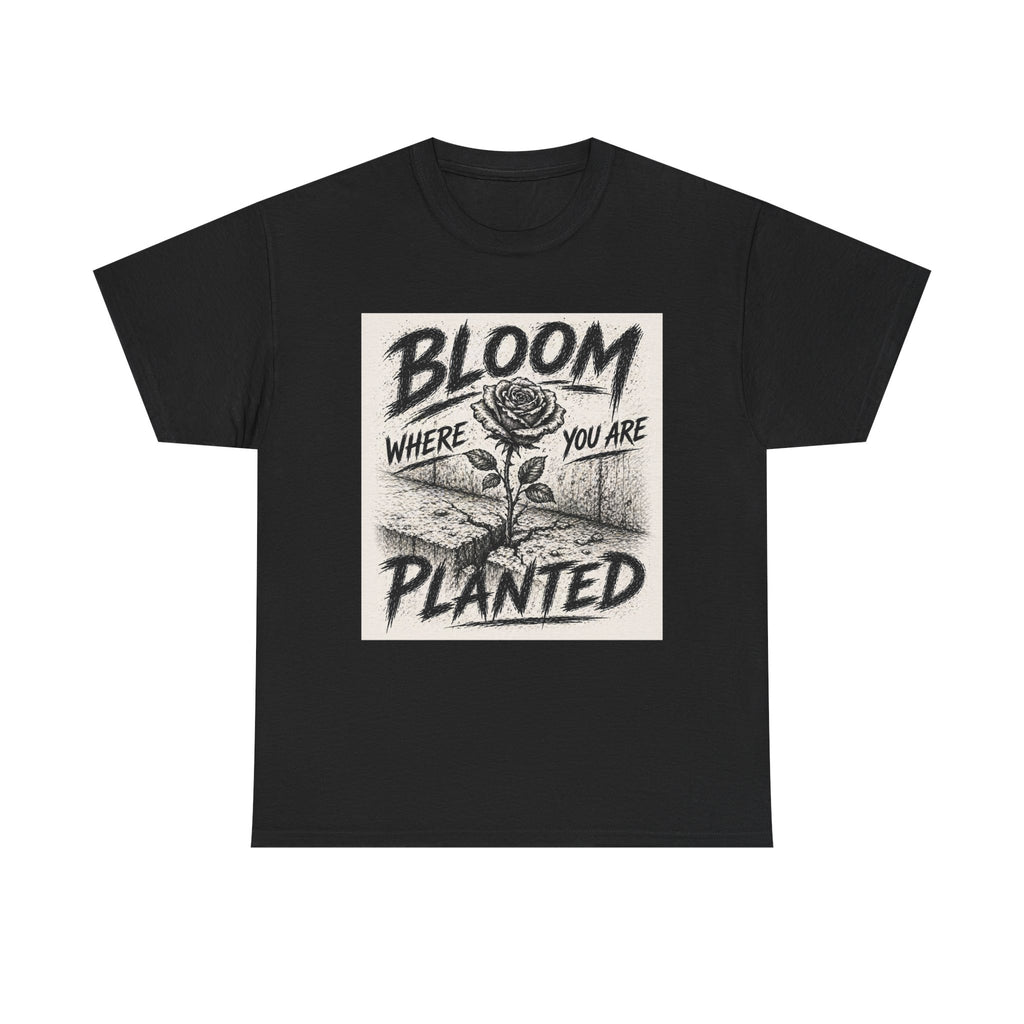 Bloom Where You Are Planted Tee