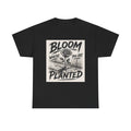 Bloom Where You Are Planted Tee