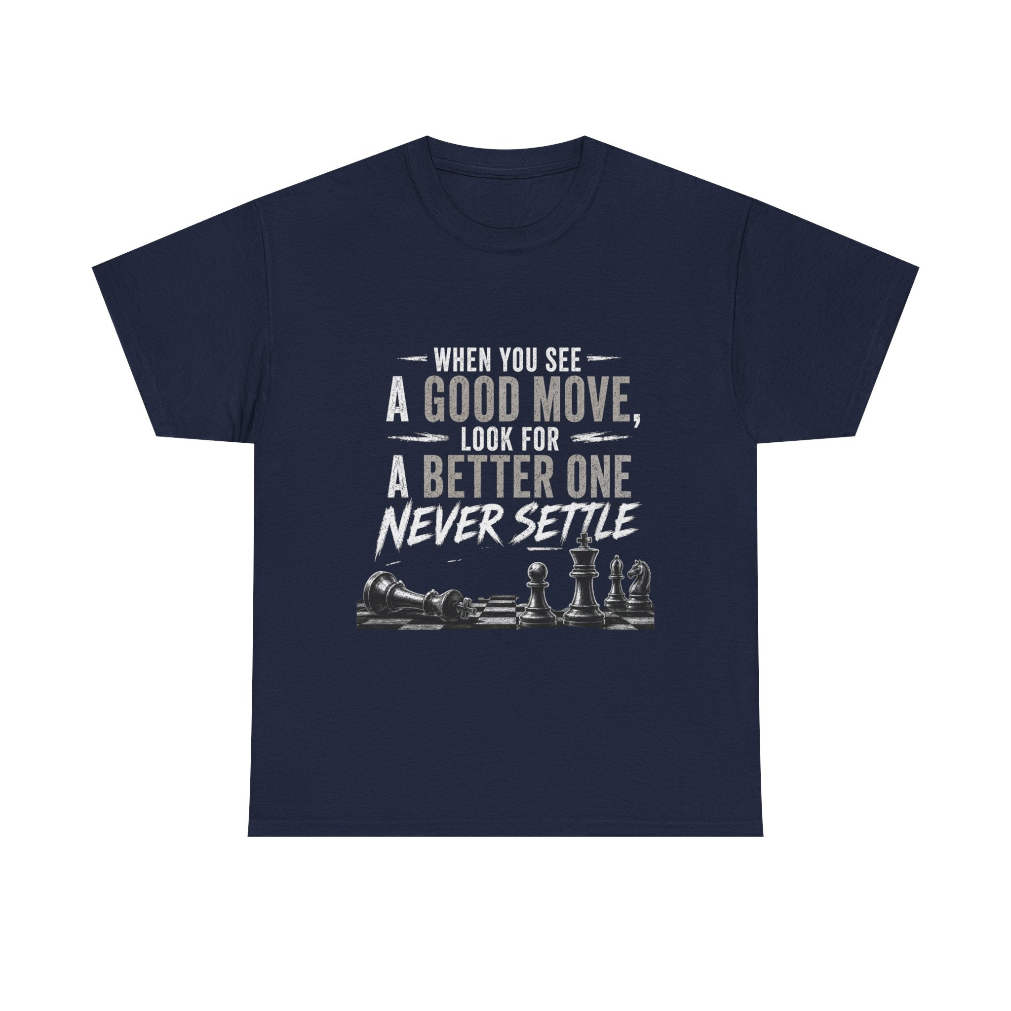 Chess Quote T-Shirt — "When You See A Good Move, Look For A Better One" Motivational Tee