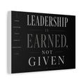 Leadership Is Earned, Not Given — Motivational Matte Canvas Wall Art