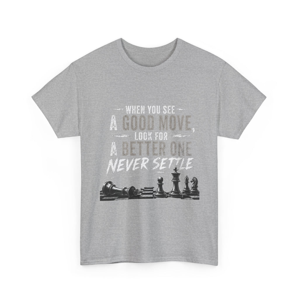 Chess Quote T-Shirt — "When You See A Good Move, Look For A Better One" Motivational Tee