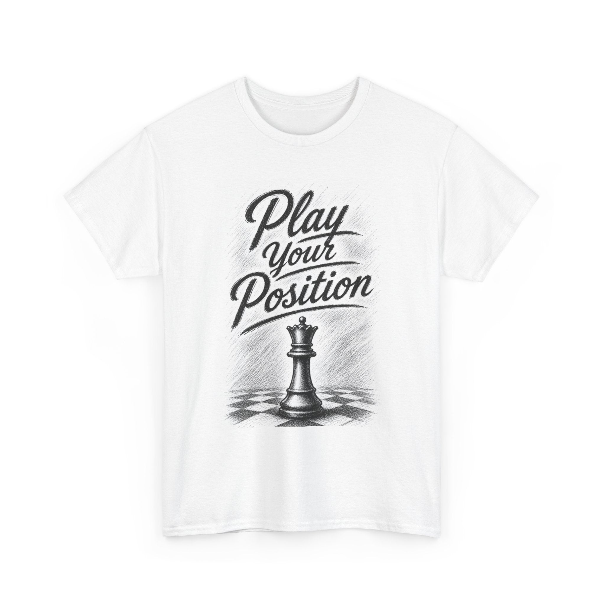 Play Your Position Chess T-Shirt — Motivational Chess Tee with King Piece
