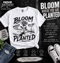 Bloom Where You Are Planted T-Shirt