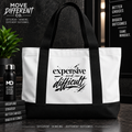 Expensive & Difficult — Worth It Tote